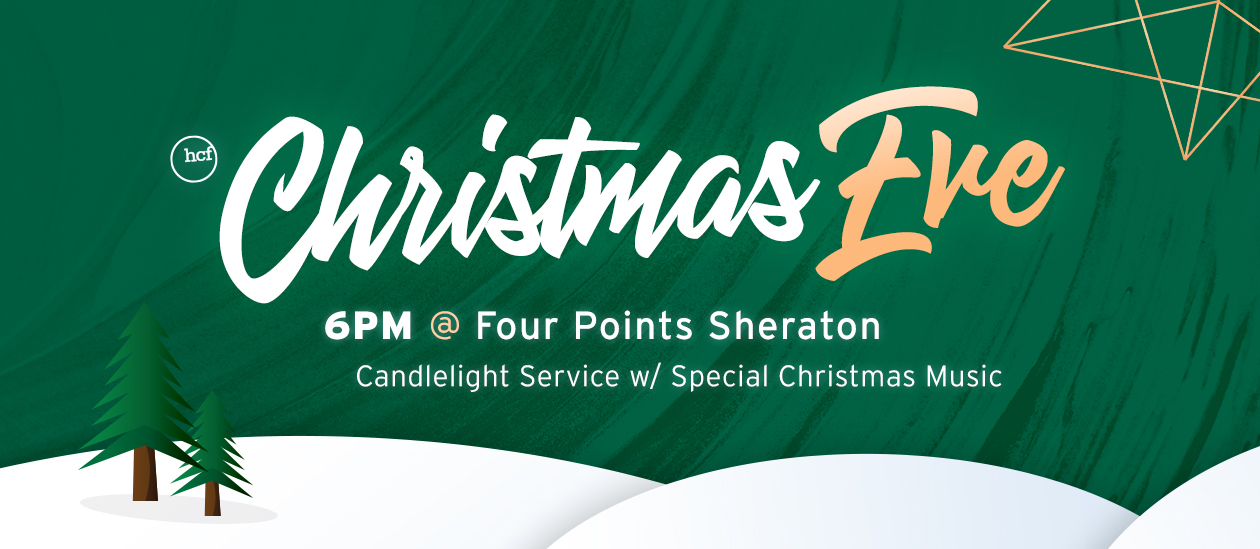 HCF Christmas Eve Service – 6PM @ Four Points Sheraton